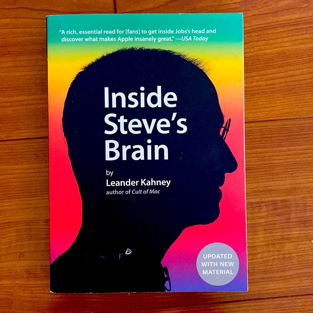 INSIDE STEVE’S BRAIN by Leander Kahney